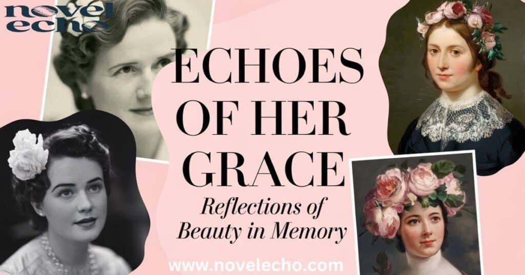 Echoes of Her Grace: Reflections of Beauty in Memory