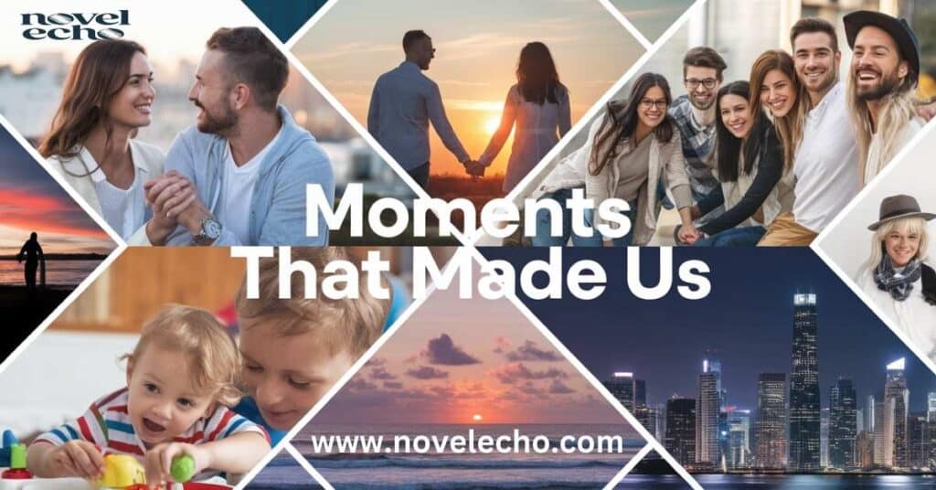 Moments That Made Us