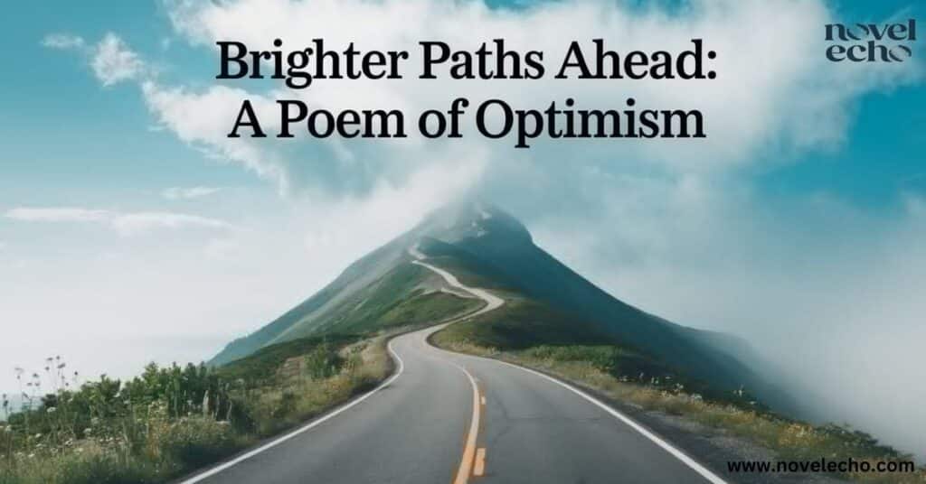 Brighter Paths Ahead: A Poem of Optimism